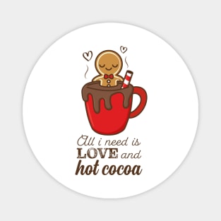 All I Need Is Love And Hot Cocoa Magnet